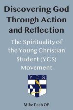 Discovering God Through Action and Reflection: The Spirituality of the Young Christian Student (YCS) Movement