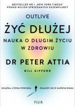 Żyć dłużej. Nauka o długim życiu w zdrowiu