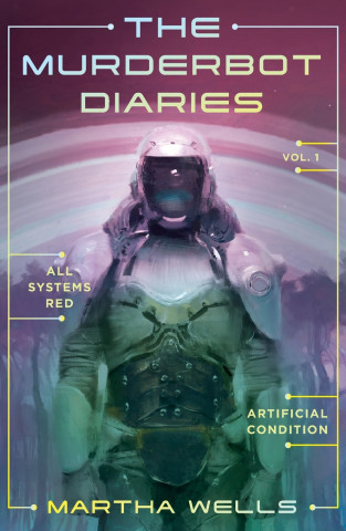 The Murderbot Diaries, volume 1: All Systems Red