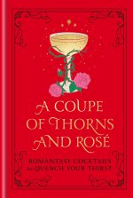 COUPE OF THORNS & ROSE