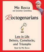 Roctogenarians: Late in Life Debuts, Comebacks, and Triumphs