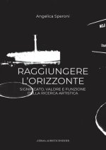 Raggiungere l'Orizzonte: Significato, valore e funzione della ricerca artistica