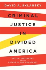 CRIMINAL JUSTICE IN DIVIDED AMERICA