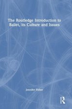 The Routledge Introduction to Ballet, its Culture and Issues