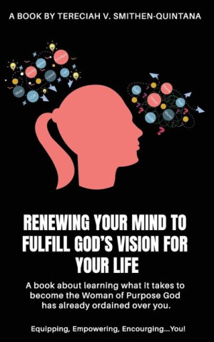 Renewing Your Mind to Fulfill God's Vision for Your Life