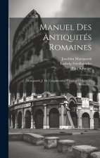 Manuel Des Antiquités Romaines: Marquardt, J. De L'organisation Financi?re Chez Les Romains...
