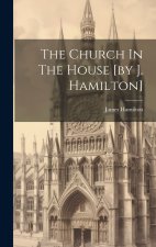 The Church In The House [by J. Hamilton]
