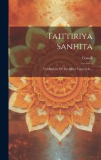 Taittiriya Sanhita: The Sanhita Of The Black Yajur-veda...