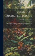 Botanical Microtechnique: A Hand-Book of Methods for the Preparation, Staining, and Microscopical Investigation of Vegetable Structures