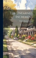 The Unearned Increment: Or, Reaping Without Sowing