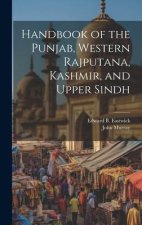Handbook of the Punjab, Western Rajputana, Kashmir, and Upper Sindh