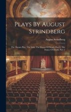 Plays By August Strindberg: The Dream Play, The Link, The Dance Of Death, Part I, The Dance Of Death, Part 2