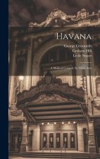 Havana: A Musical Comedy In Three Acts