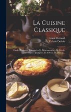 La Cuisine Classique: Études Pratiques, Raisonnées Et Démonstratives De L'école Française Appliquée Au Service ? La Russe...