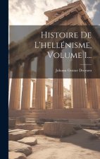 Histoire De L'hellénisme, Volume 1...