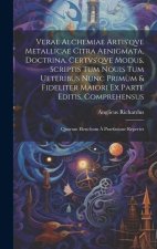 Verae alchemiae artis'qve metallicae citra aenigmata, doctrina, certvs'qve modus, scriptis tum nouis tum ueteribus nunc prim?m & fideliter maiori ex p