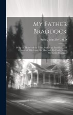 My Father Braddock: Being the History of the Trials, Sufferings, Sacrifices, and Wrongs, of This Good old man and his Family in the Method