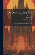 Look Up, Lift Up: Selected Hymns, Texts and Original Verse