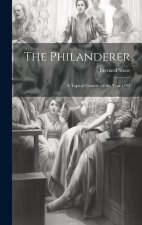 The Philanderer: A Topical Comedy of the Year 1893