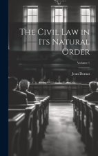 The Civil Law in Its Natural Order; Volume 1