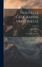 Nouvelle Géographie Universelle: La Terre Et Les Hommes; Volume 18