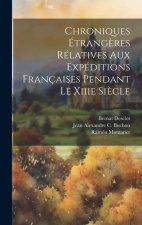 Chroniques Étrang?res Rélatives Aux Expéditions Françaises Pendant Le Xiiie Si?cle