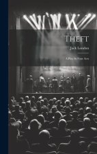 Theft: A Play In Four Acts