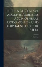Lettres de Gustave Adolphe Adressées ? son Général Dodo von In- und Kniphausen en 1630, 1631 Et