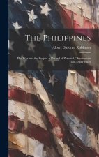 The Philippines: The War and the People; A Record of Personal Observations and Experiences