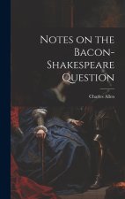 Notes on the Bacon-Shakespeare Question