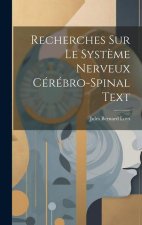 Recherches Sur Le Syst?me Nerveux Cérébro-Spinal Text