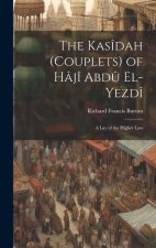 The Kasîdah (Couplets) of Hâjî Abd? El-Yezdî: A Lay of the Higher Law