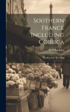 Southern France Including Corsica: Handbook for Travellers