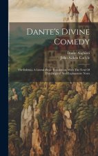 Dante's Divine Comedy: The Inferno, A Literal Prose Translation, With The Text Of The Original And Explanatory Notes