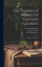 The Complete Works Of Gustave Flaubert: Sentimental Education