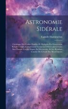 Astronomie Sidérale: Catalogue Des Étoiles Doubles Et Multiples En Mouvement Relatif Certain, Comprenant Toutes Les Observations Faites Sur