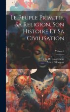 Le Peuple Primitif, Sa Religion, Son Histoire Et Sa Civilisation; Volume 1