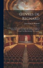 OEuvres De Regnard: Le Divorce. La Descente D'arlequin Aux Enfers. L'homme ? Bonnes Fortunes. La Critique De L'homme ? Bonnes Fortunes. Le