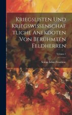 Kriegslisten Und Kriegswissenschaftliche Anekdoten Von Berühmten Feldherren; Volume 1