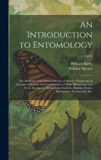 An Introduction to Entomology: or, Elements of the Natural History of Insects: Comprisng an Account of Noxious and Useful Insects, of Their Metamorph