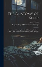 The Anatomy of Sleep: or, the Art of Procuring Sound and Refreshing Slumber at Will ... With Annotations and Additions by Earl Stanhope