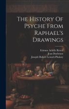 The History Of Psyche From Raphael's Drawings
