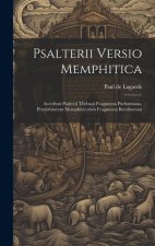 Psalterii Versio Memphitica: Accedunt Psalterii Thebani Fragmenta Parhamiana, Proverbiorum Memphiticorum Fragmenta Berolinensia