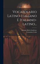 Vocabolario Latino-italiano E Italiano-latino...