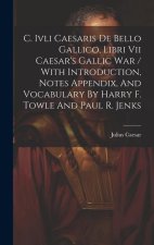 C. Ivli Caesaris De Bello Gallico, Libri Vii Caesar's Gallic War / With Introduction, Notes Appendix, And Vocabulary By Harry F. Towle And Paul R. Jen