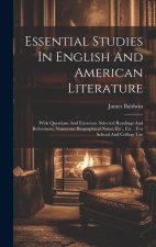 Essential Studies In English And American Literature: With Questions And Exercises, Selected Readings And References, Numerous Biographical Notes, Etc