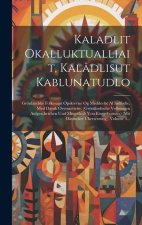 Kaladlit Okalluktualliait, Kalâdlisut Kablunatudlo: Grönlandske Folkesagn Opskrevne Og Meddeelte Af Indf?dte, Med Dansk Oversaettelse. (grönländische