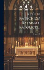 Krótki Katechizm Rzymsko-katolicki...