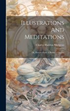 Illustrations And Meditations: Or, Flowers From A Puritan's Garden