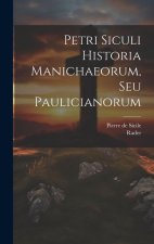 Petri Siculi Historia Manichaeorum, Seu Paulicianorum